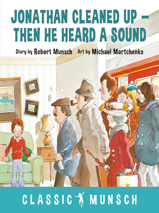 Title details for Jonathan Cleaned Up—Then He Heard a Sound by Robert Munsch - Available